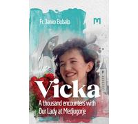 A Thousand Encounters With Our Lady At Medjugorje: Interviews with Vicka & Fr. Janko Bubalo