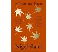 A Thousand Feasts: Small Moments of Joy... a Memoir of Sorts