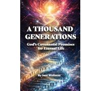 A Thousand Generations: God's Covenantal Promises for Eternal Life