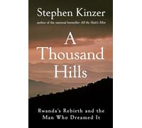 A Thousand Hills: Rwanda's Rebirth and the Man Who Dreamed It