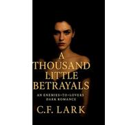 A thousand little betrayal: An enemies-to-lovers dark romance