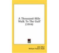 A Thousand-Mile Walk to the Gulf (1916) Muir, John (Auteur)