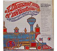 A Thousand Miles Of Mountains: The Musical Story of a Great Adventure In Railroading