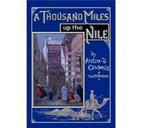 A Thousand Miles up the Nile: Fully Illustrated Second Edition