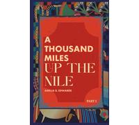 A Thousand Miles up the Nile (Part One): 19th Century Adventures in Egypt