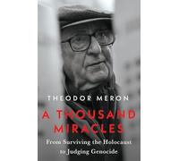 A Thousand Miracles: From Surviving the Holocaust to Judging Genocide