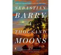 A Thousand Moons by Sebastian Barry Sebastian Barry (Auteur)