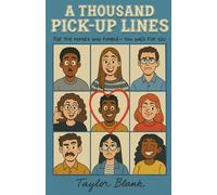 A THOUSAND PICK-UP LINES: FOR THE HOMIES WHO FUMBLE - THIS ONE’S FOR YOU (The Ultimate Collection of Flirty, Funny, Bold, and Outrageously Original ... Flirts, and Every Rizzless Legend in Between)