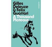 Gilles Deleuze Felix Guattari A Thousand Plateaus (Poche) Bloomsbury Revelations