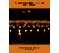 A Thousand Points Of Light: Remembering John F. Kennedy