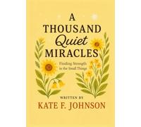A THOUSAND QUIET MIRACLES