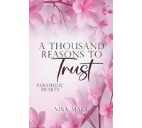A Thousand Reasons To Trust: Roman. Der knisternde Liebesroman trifft auf He falls first, Slow Burn und Haters to Lovers.: Der Auftakt der Paramedic Hearts Reihe