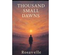A Thousand Small Dawns
