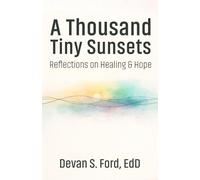 A Thousand Tiny Sunsets: Reflections on Healing and Hope