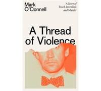A Thread of Violence by Mark OConnell Mark OConnell (Auteur)