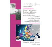 A threat to autonomy? control and supervision of local and regional government a Les controles de l action publique locale et regionale : une autonomie menacee ? - Stéphane Guérard - Fondation Varenne