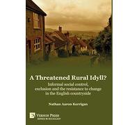 A Threatened Rural Idyll? Informal Social Control, Exclusion And The Resistance To Change In The English Countryside