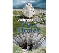 A Three Peaks Up and Under by Stephen C. Oldfield Stephen C Oldfield, (Auteur)