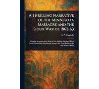 A Thrilling Narrative of the Minnesota Massacre and the Sioux War of 1862-63