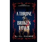 A Throne of Broken Vows: Book One in A Crownbound Saga