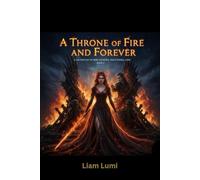 A Throne of Fire and Forever: A Fae Fantasy of War, Sacrifice, and Eternal Love Book 3