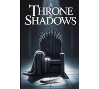 A Throne of Shadows: An Epic Fantasy Saga of a Secret War and a Rising King