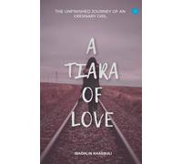 A Tiara Of Love (The Unfinished Journey Of An Ordinary Girl)