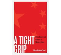 A Tight Grip: State Power and Control in Modern China