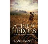 A Time for Heroes Barnard, Frank (Auteur)