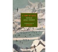 A Time of Gifts: On Foot to Constantinople: From the Hook of Holland to the Middle Danube (New York Review Books Classics) by Patrick Leigh Fermor, Jan Morris (2005) Paperback
