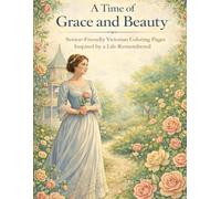 A Time of Grace and Beauty: Senior-Friendly Victorian Coloring Pages Inspired by a Life Remembered