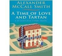 A time of love and Tartan Alexander McCall Smith (Auteur)