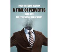 A time of perverts Burn-out, the epidemic of the century - Paul-Antoine Martin - Max Milo - broché - Essai