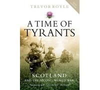 A Time of Tyrants: Scotland and the Second World War