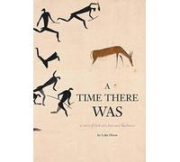 A Time There Was - A Story Of Rock Art, Bees And Bushmen