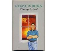 A Time to Burn Timothy Ireland (Auteur)