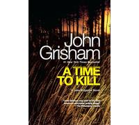 A Time to Kill: A Jake Brigance Novel