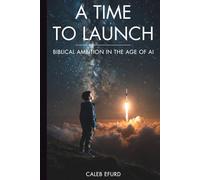 A Time To Launch: Biblical Ambition in the Age of AI