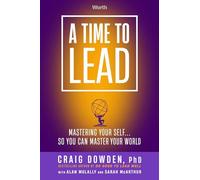 A Time to Lead: Mastering Your Self . . . So You Can Master Your World
