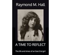 A TIME TO REFLECT: The life and times of an East End girl
