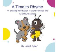 A Time to Rhyme: An Exciting Introduction to Word Families and All of Our Friends!