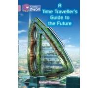 A Time-Traveller's Guide To The Future