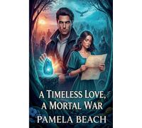 A Timeless Love, A Mortal War