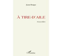 A tire d'aile nouvelles - Jeanne Benigno - L'harmattan - broché - Nouvelles