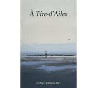 À tire-d'ailes - Hervé Bargibant - Librinova - broché - Témoignage