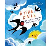 À tire d'ailes: Le tour du monde des hirondelles
