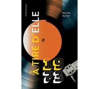 A tire d'elle - 1973 Pascal Ruter (Auteur)