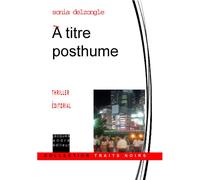 A titre posthume - Sonja Delzongle - Jacques Andre Editeur - broché - Roman
