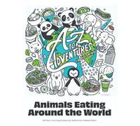 A-to-Z Adventures in Coloring: Animals Eating Around the World