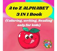 A to z alphapet 3 in 1 book: Colouring, writing, reading only for kids